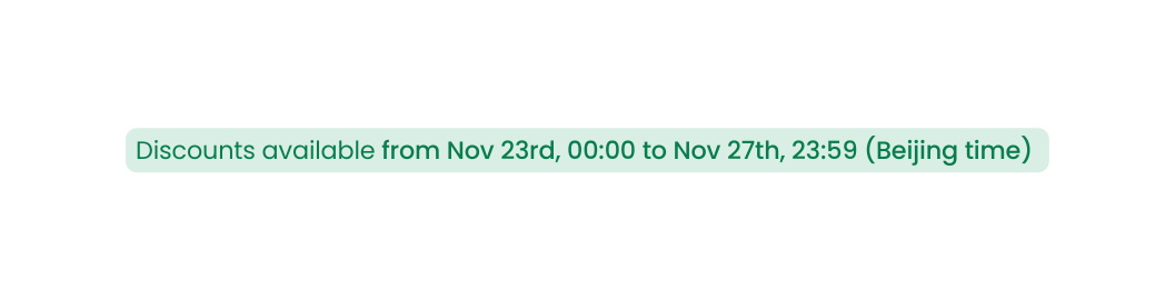 Discounts available from Nov 23rd 00 00 to Nov 27th 23 59 Beijing time